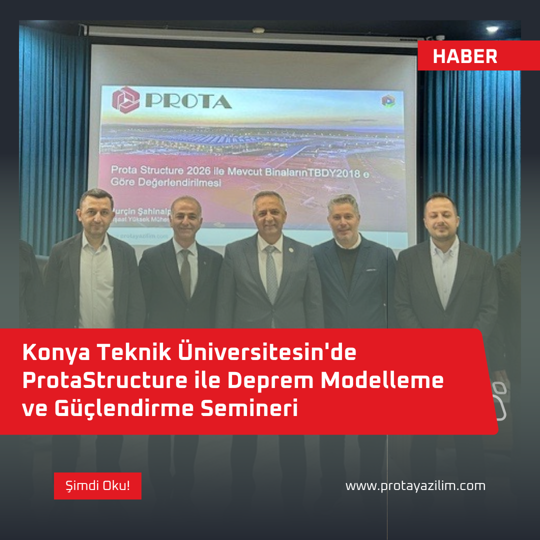 ProtaStructure ile Deprem Mühendisliğinde Yeni Yaklaşımlar – Konya Teknik Üniversitesi Semineri