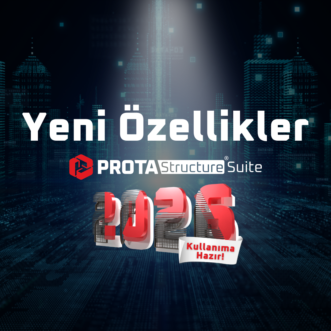 ProtaStructure Suite 2026’da Neler Yeni: Daha Akıllı, Daha Hızlı ve Daha Entegre