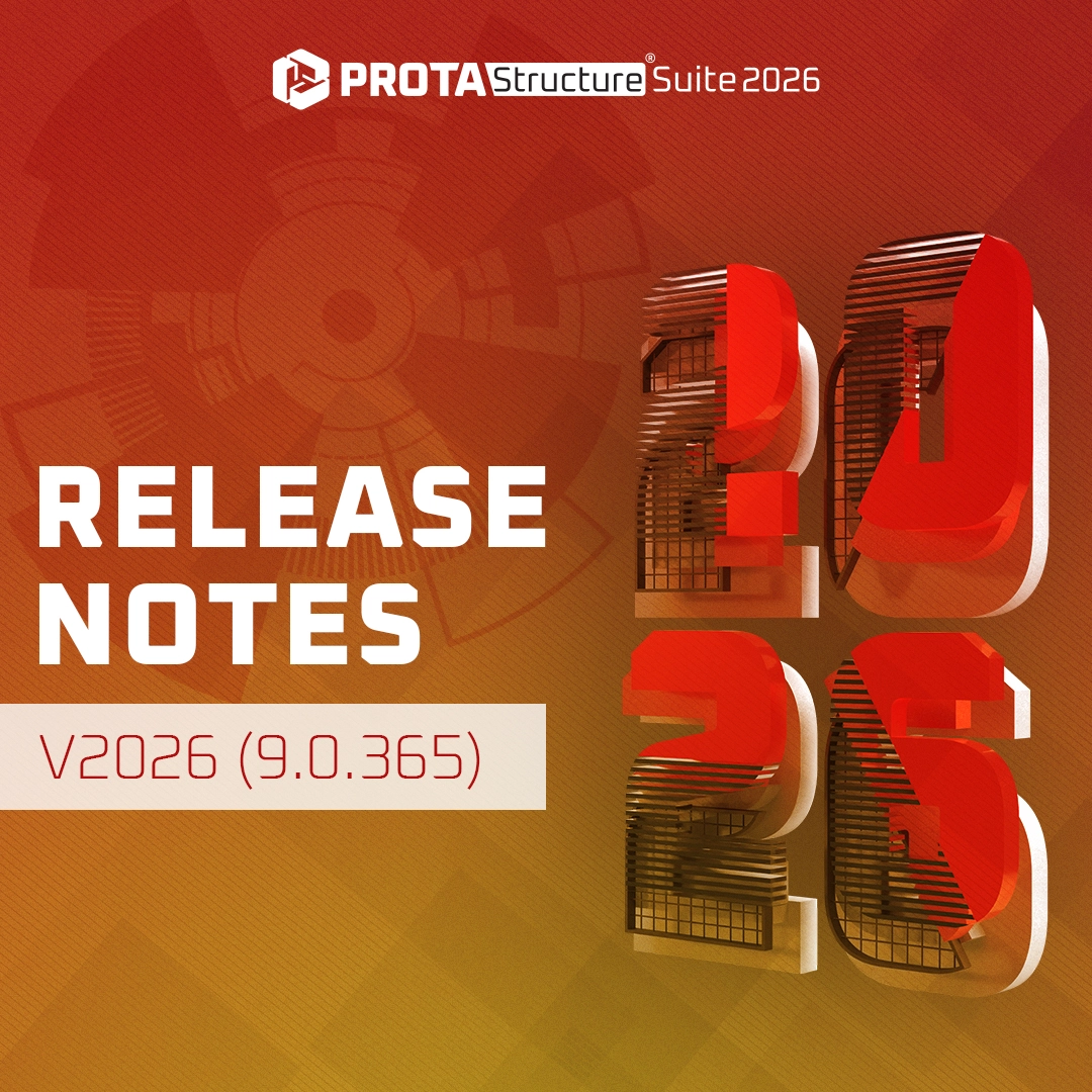 ProtaStructure 2026 (v9.0.365) Maintenance Release – Faster Workflows, Clearer Details, Stronger Performance