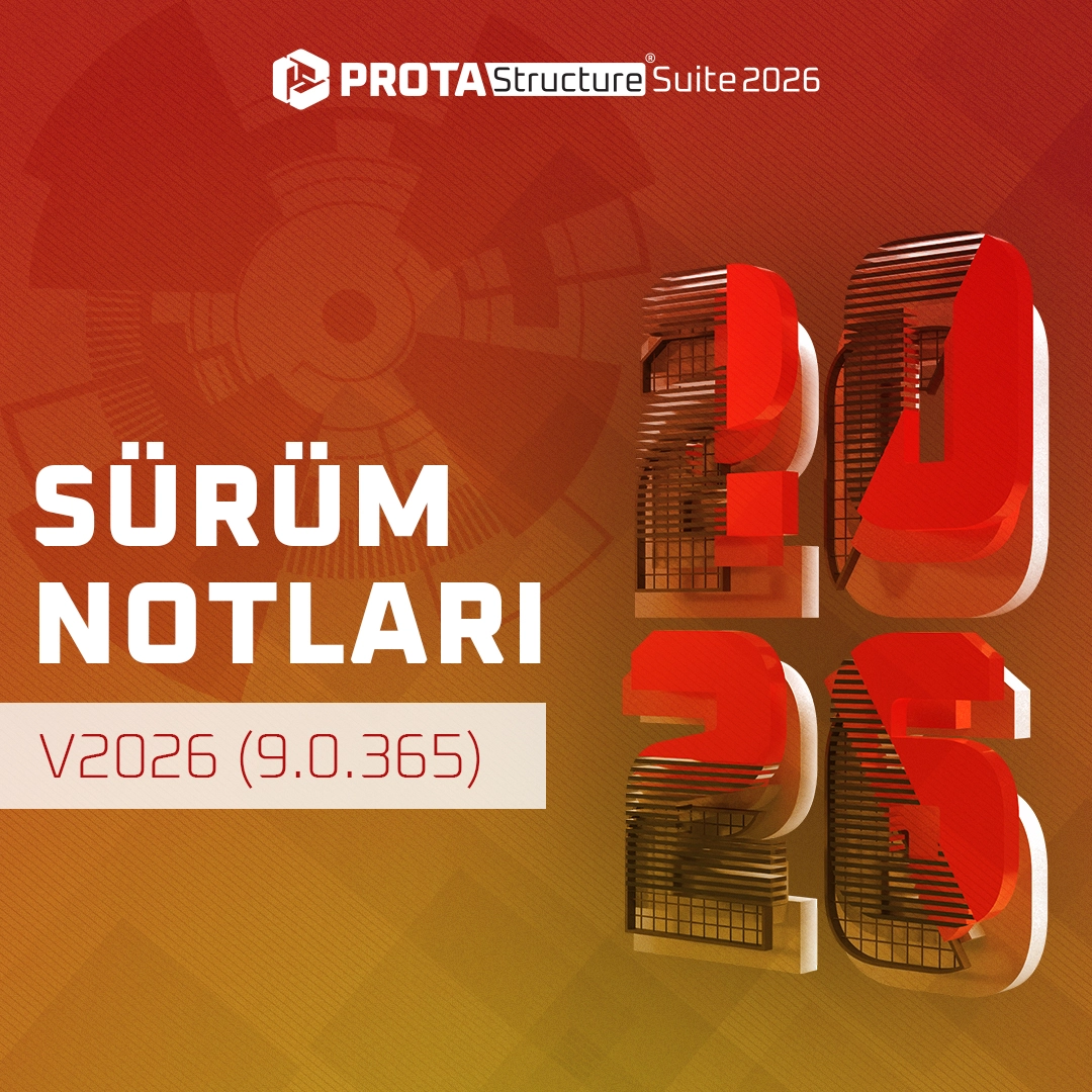ProtaStructure 2026 (v9.0.365) Yeni Bakım Sürümü – Daha Hızlı Standardizasyon, Daha Okunabilir Detaylar, Daha Güçlü Performans